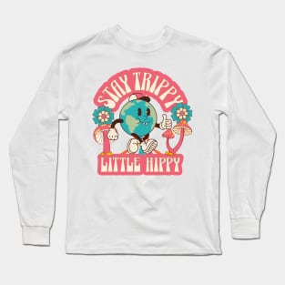 Stay Trippy Little Hippy Long Sleeve T-Shirt